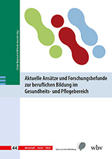 Cover Aktuelle Ansätze und Forschungsbefunde zur beruflichen Bildung im Gesundheits- und Pflegebereich (wbv)